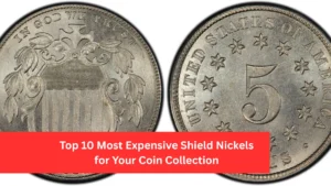 Top 10 Most Expensive Shield Nickels for Your Coin Collection