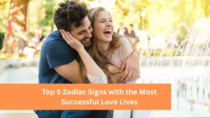 Top 5 Zodiac Signs with the Most Successful Love Lives