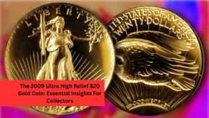The 2009 Ultra High Relief $20 Gold Coin: Essential Insights For Collectors