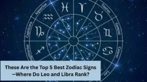 These Are the Top 5 Best Zodiac Signs—Where Do Leo and Libra Rank?