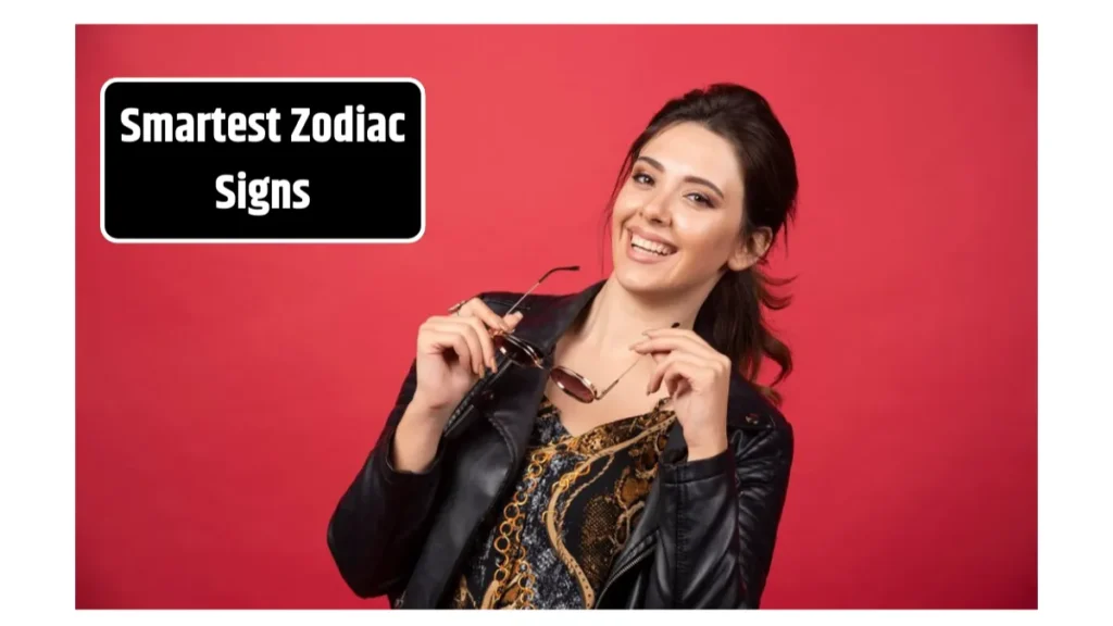 Top 5 Smartest Zodiac Signs